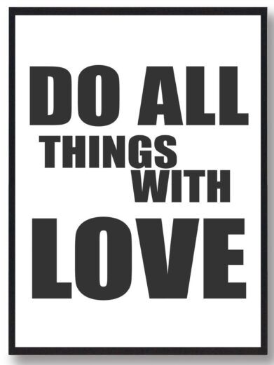 The 'Do All Things With Love' poster, a minimalist black and white design in a black frame, ideal for home decor.
