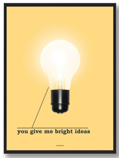 Bright Ideas Plakat: A framed poster featuring a glowing lightbulb on a yellow background with the text "you give me bright ideas."