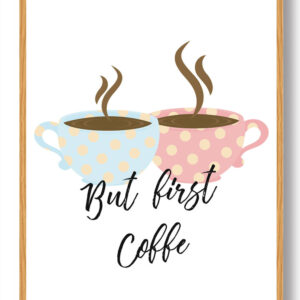 But first coffee - køkkenplakat