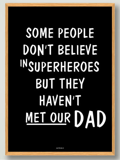 Some people don’t believe… (our dad) - plakat