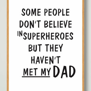 Some people don’t believe… (my dad) - plakat
