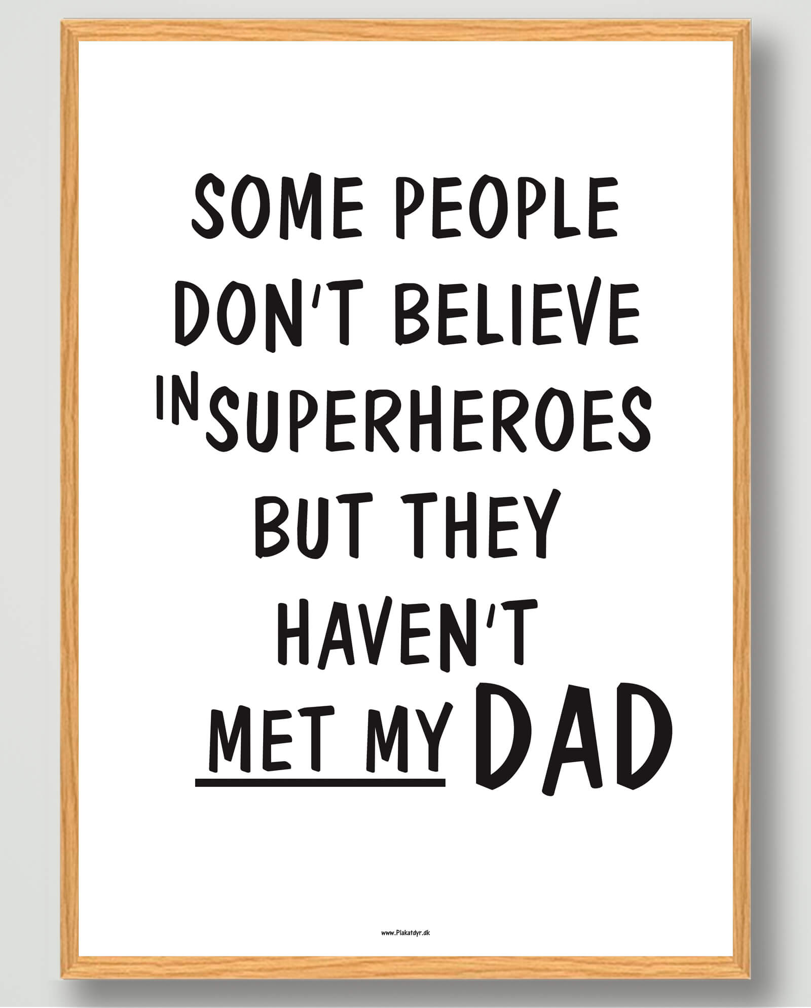 Some people dont believe (my dad) - plakat