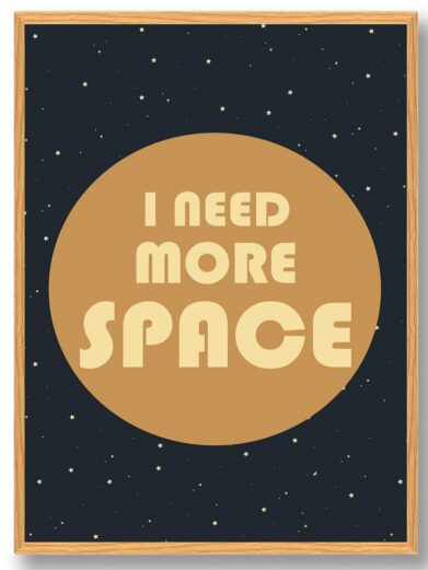 I need more space - plakat