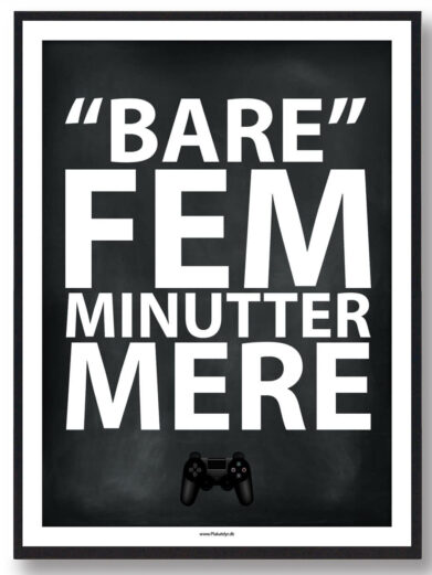 BARE 5 MIN MERE...  - gamerplakat (konsol, sort)