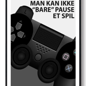 Man kan ikke "bare" pause et spil - gamerplakat