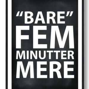 BARE FEM MINUTTER MERE - gamerplakat (sort PC)