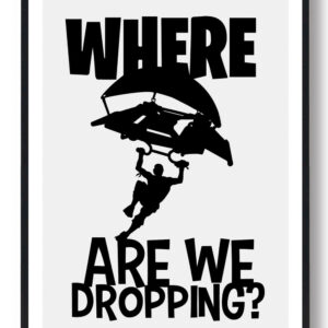 Where are we dropping - Fortnite plakat