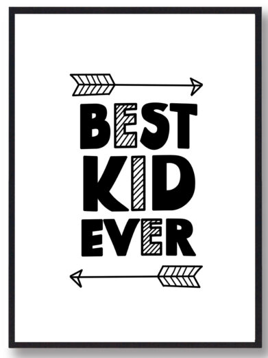 Børneplakat i flotte sort-hvid farver med teksten ”Best kid ever”. Plakaten passer perfekt ind på børneværelset.