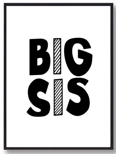 Børneplakat i flotte sort-hvid farver med teksten ”Big sis”. Plakaten passer perfekt ind på børneværelset.