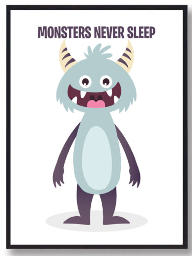 Monsterplakat til børn med teksten 'Monsters never sleep'.