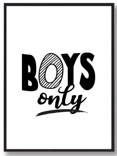 Børneplakat i flotte sort-hvid farver med teksten ”Boys only”. Plakaten passer perfekt ind på børneværelset.