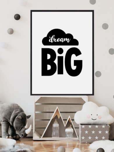 Børneplakat med teksten "Dream big". Plakaten er i farverne sort-hvid, og passer perfekt til børneværelset.