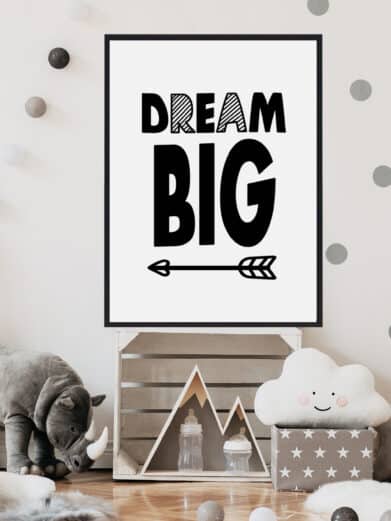 Børneplakat med teksten "Dream big". Plakaten er i farverne sort-hvid, og passer perfekt til børneværelset.