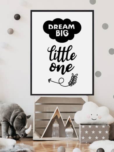 Børneplakat med teksten "Dream big Little one". Plakaten er i farverne sort-hvid, og passer perfekt til børneværelset.