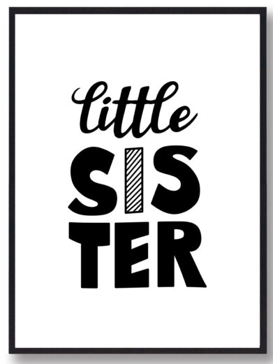 Børneplakat i flotte sort-hvid farver med teksten ”little sister”. Plakaten passer perfekt ind på børneværelset.