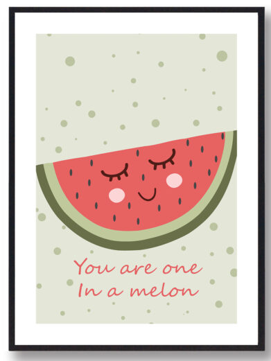 Frugtplakat til børn. Plakaten forstiller vandmelon og med teksten 'You are one in a melon'