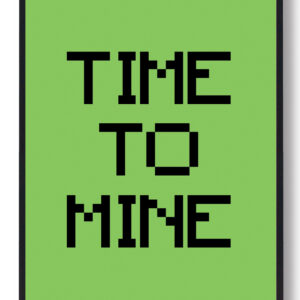 Time to mine - minecraft gamerplakater (grøn)