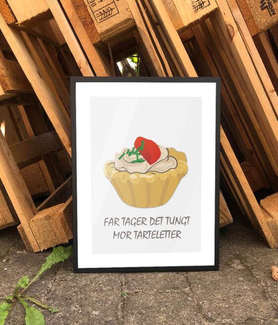 Citatplakat med tartelet plakat af en tartelet og citat der lyder 'far tager det tungt mor tarteletter'