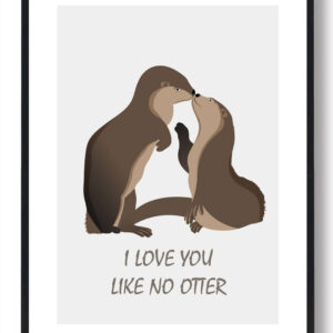 I love you like no otter - plakat