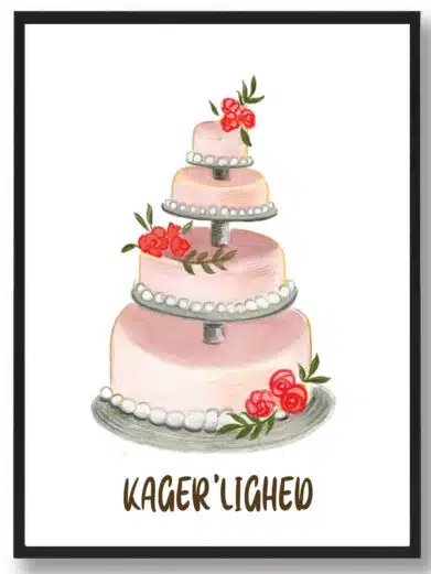 Kageplakat med citatet ”kager´lighed”. Plakaten med kage har hvid baggrund.