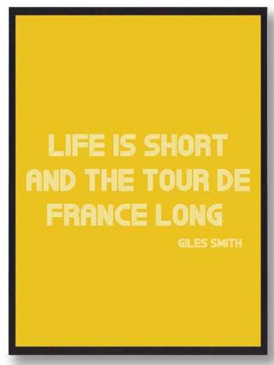 Cykel plakat i gul med citat af Giles Smith. Tour de France plakaten passer perfekt til alle som elsker at cykel