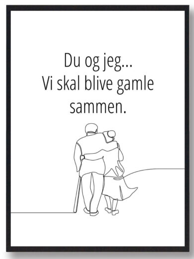 Du og jeg skal blive gamle sammen (ældre par) - plakat