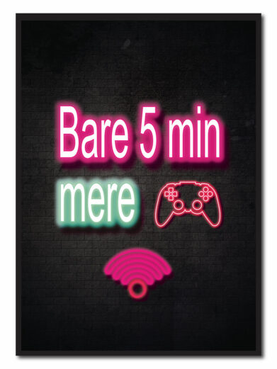 Bare 5 min mere - neon gamerplakater